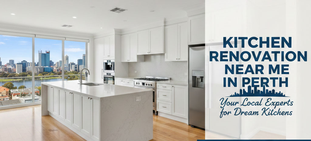 Kitchen renovation near me in Perth